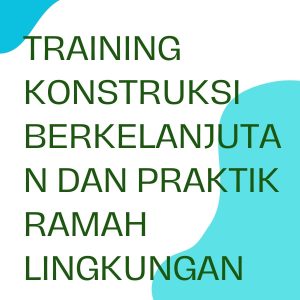 pelatihan Konstruksi Berkelanjutan dan Praktik Ramah Lingkungan online