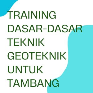 pelatihan DASAR-DASAR TEKNIK GEOTEKNIK UNTUK TAMBANG online