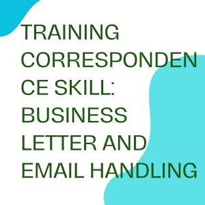 pelatihan CORRESPONDENCE SKILL BUSINESS LETTER AND EMAIL HANDLING online