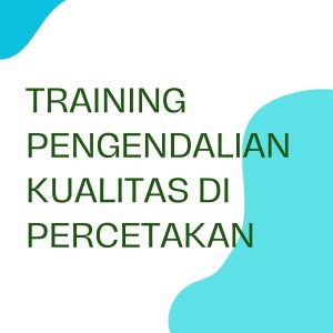 pelatihan PENGENDALIAN KUALITAS DI PERCETAKAN online