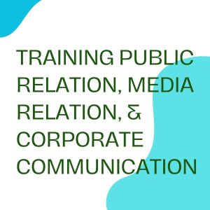 pelatihan PUBLIC RELATION, MEDIA RELATION, & CORPORATE COMMUNICATION online