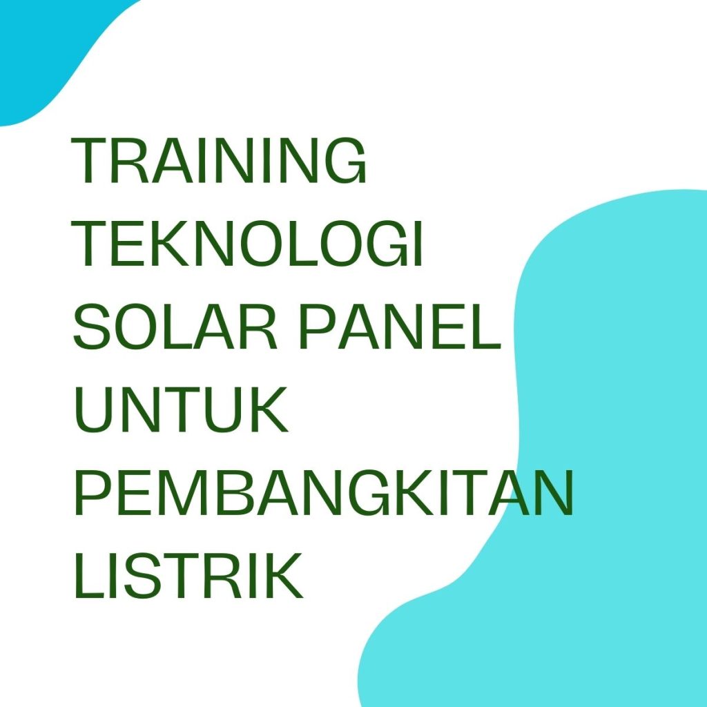 pelatihan TEKNOLOGI SOLAR PANEL UNTUK PEMBANGKITAN LISTRIK online