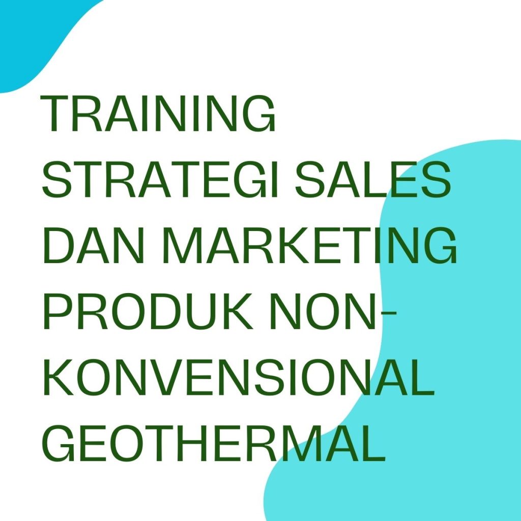pelatihan STRATEGI SALES DAN MARKETING PRODUK NON-KONVENSIONAL GEOTHERMAL online