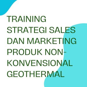 pelatihan STRATEGI SALES DAN MARKETING PRODUK NON-KONVENSIONAL GEOTHERMAL online
