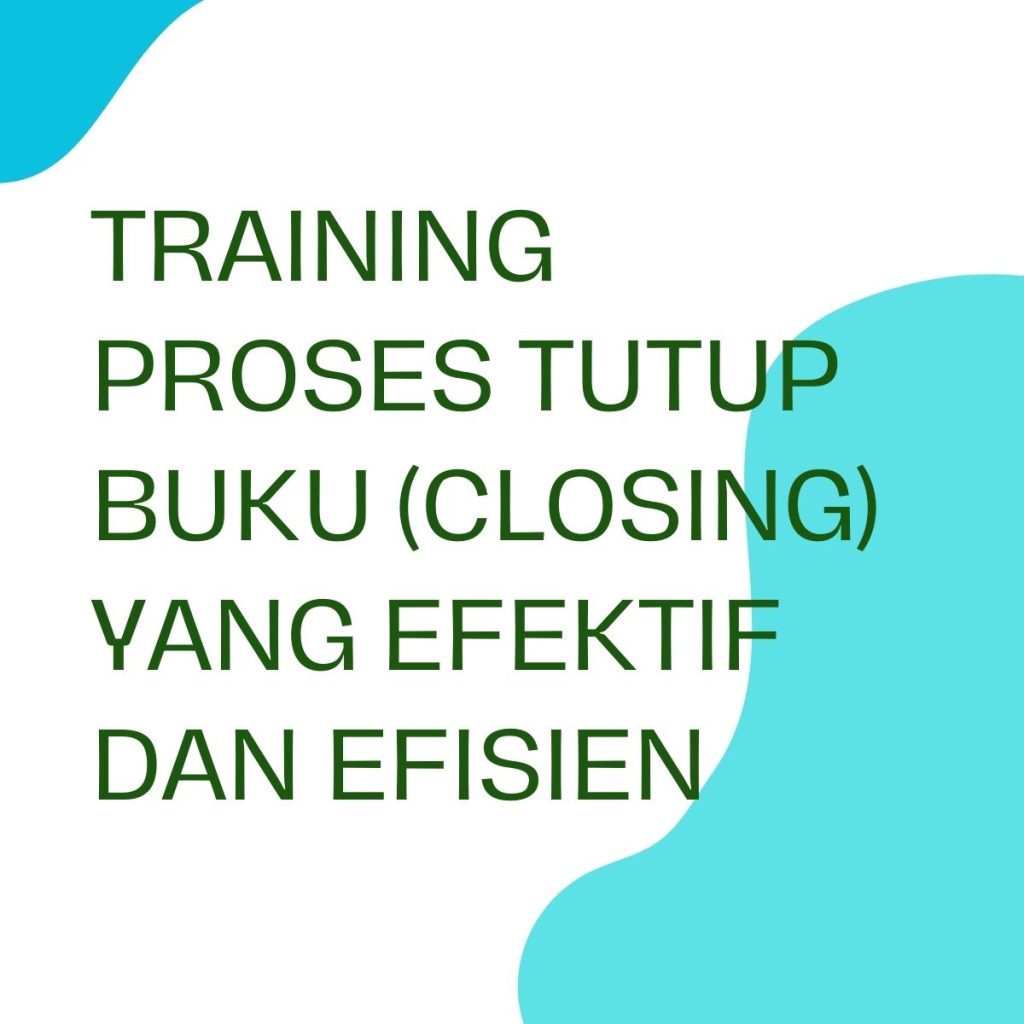 pelatihan Proses Tutup Buku (closing) yang Efektif dan Efisien online