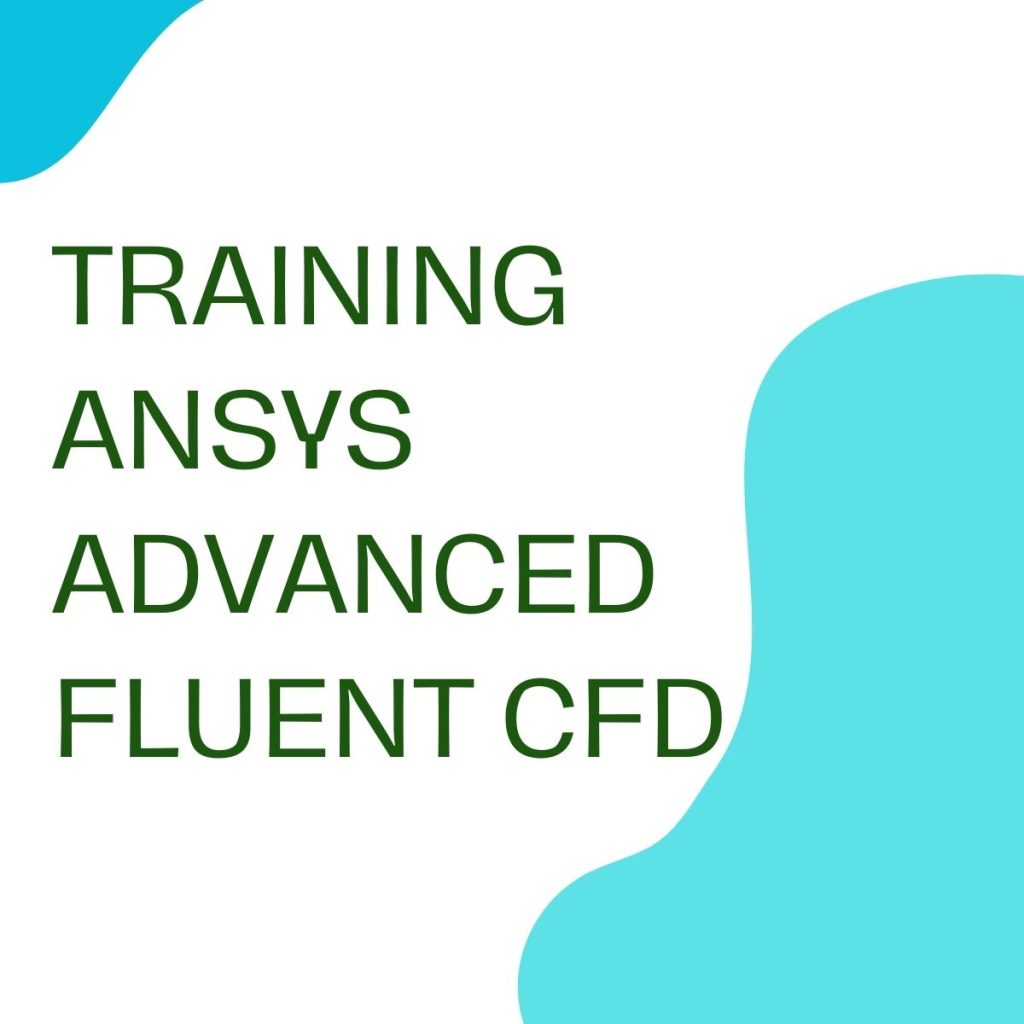 TRAINING ANSYS ADVANCED FLUENT CFD pelatihan ANSYS ADVANCED FLUENT CFD online