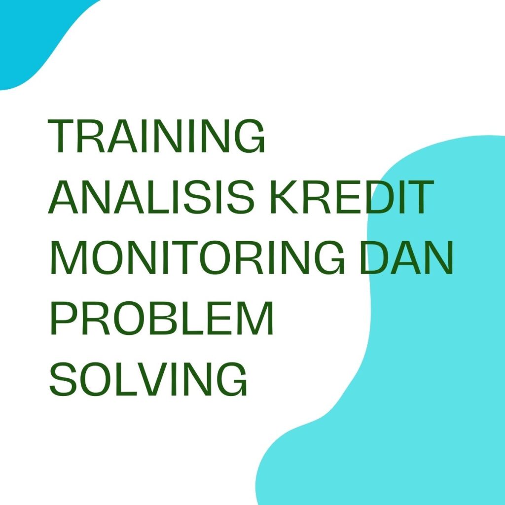 pelatihan ANALISIS KREDIT MONITORING DAN PROBLEM SOLVING online