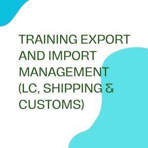 pelatihan EXPORT AND IMPORT MANAGEMENT L C SHIPPING & CUSTOMS online