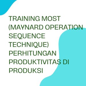 pelatihan MOST (MAYNARD OPERATION SEQUENCE TECHNIQUE) PERHITUNGAN PRODUKTIVITAS DIPRODUKSI online
