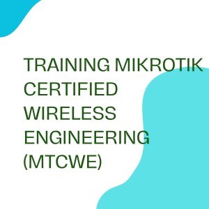 pelatihan MIKROTIK CERTIFIDE WIRELESS ENGINEERING (MTCWE) online