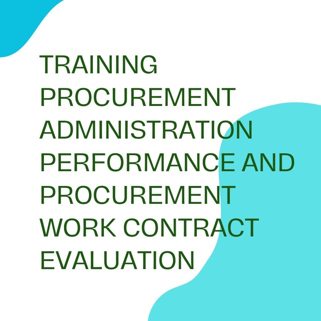 TRAINING PROCUREMENT ADMINISTRATION PERFORMANCE AND PROCUREMENT WORK CONTRACT EVALUATION pelatihan PROCUREMENT ADMINISTRATION PERFORMANCE AND PROCUREMENT WORK CONTRACT EVALUATION online