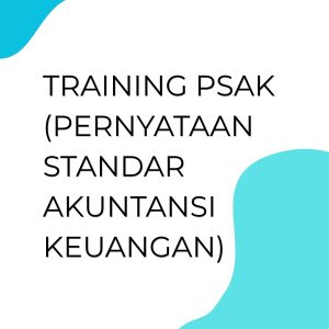 TRAINING PSAK (PERNYATAAN STANDAR AKUNTANSI KEUANGAN) pelatihan PSAK (PERNYATAAN STANDAR AKUNTANSI KEUANGAN) online