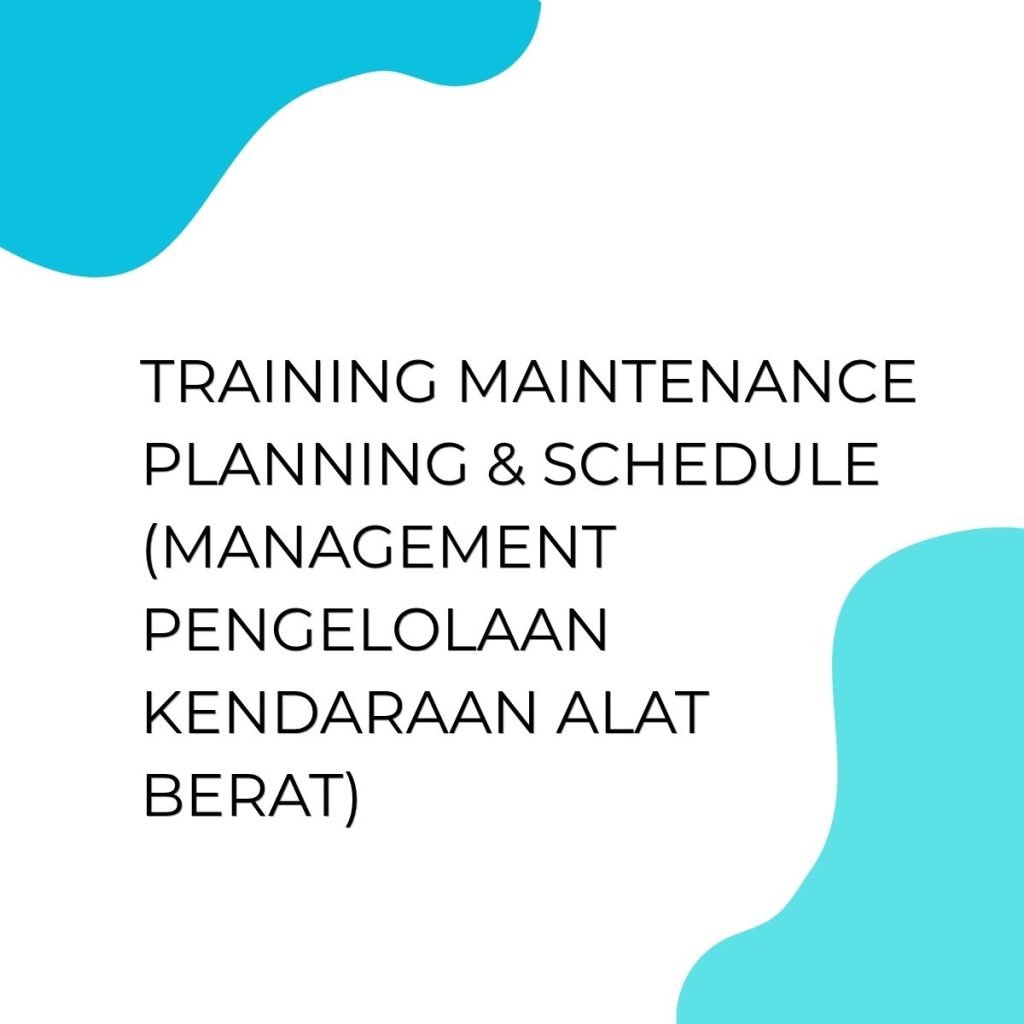 TRAINING MAINTENANCE PLANNING & SCHEDULE (MANAGEMENT PENGELOLAAN KENDARAAN ALAT BERAT) pelatihan MAINTENANCE PLANNING & SCHEDULE (MANAGEMENT PENGELOLAAN KENDARAAN ALAT BERAT) online