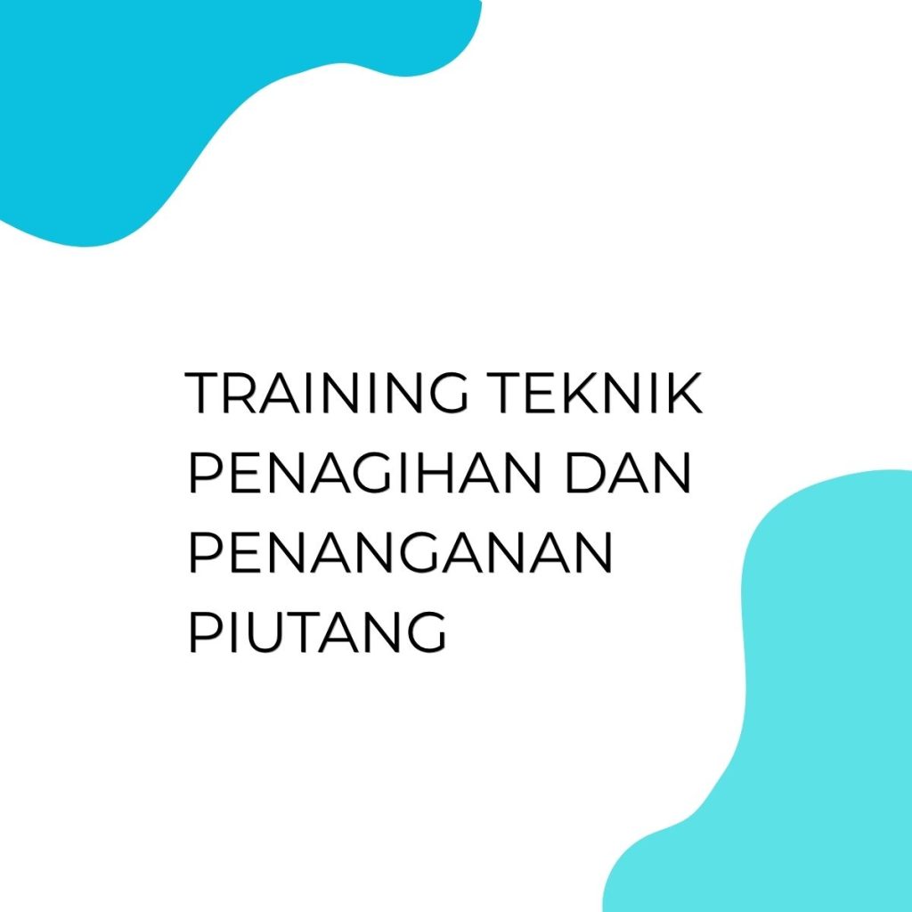 TRAINING TEKNIK PENAGIHAN DAN PENANGANAN PIUTANG pelatihan TEKNIK PENAGIHAN DAN PENANGANAN PIUTANG online