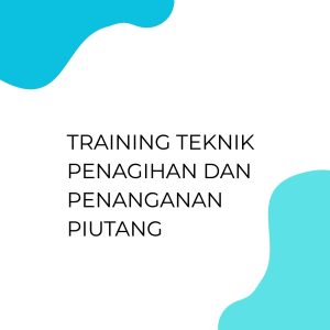 TRAINING TEKNIK PENAGIHAN DAN PENANGANAN PIUTANG pelatihan TEKNIK PENAGIHAN DAN PENANGANAN PIUTANG online