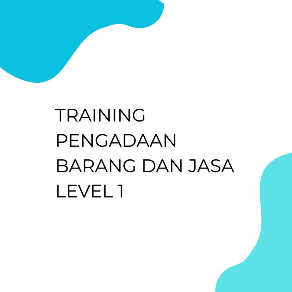 TRAINING PENGADAAN BARANG DAN JASA LEVEL 1 pelatihan Pengadaan barang dan jasa level 1 online