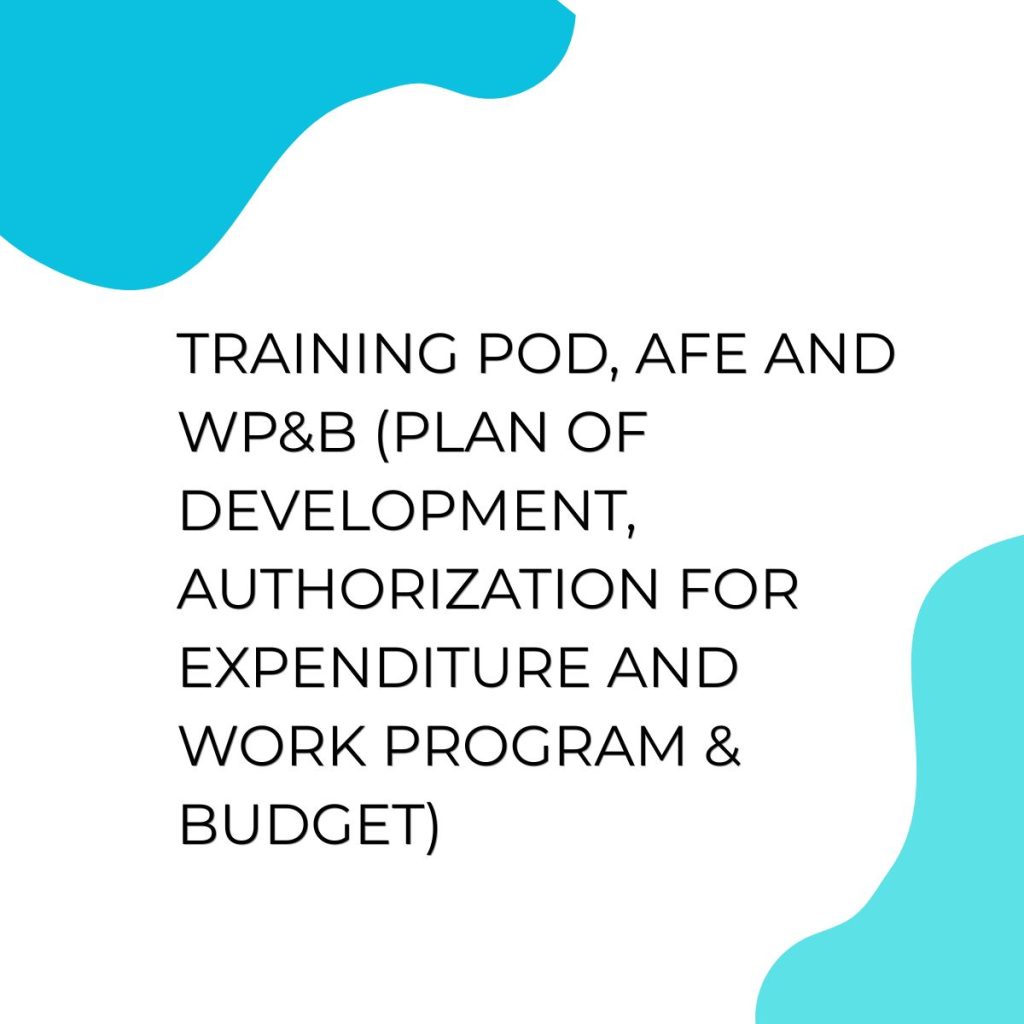 TRAINING POD, AFE AND WP&B (Plan of Development, Authorization for Expenditure and Work Program & Budget) pelatihan POD, AFE and WP&B online