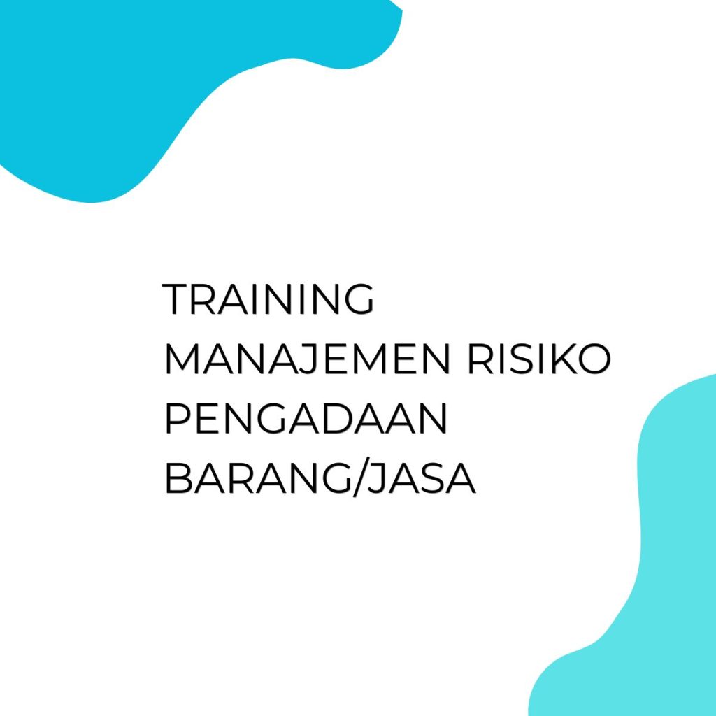 TRAINING MANAJEMEN RISIKO PENGADAAN BARANG/JASA pelatihan MANAJEMEN RISIKO PENGADAAN BARANG/JASA online