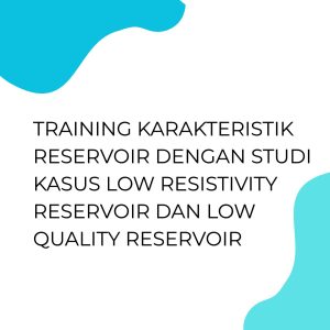 TRAINING KARAKTERISTIK RESERVOIR DENGAN STUDI KASUS LOW RESISTIVITY RESERVOIR DAN LOW QUALITY RESERVOIR pelatihan Karakteristik Reservoir dengan studi kasus Low Resistivity Reservoir dan Low Quality Reservoir online