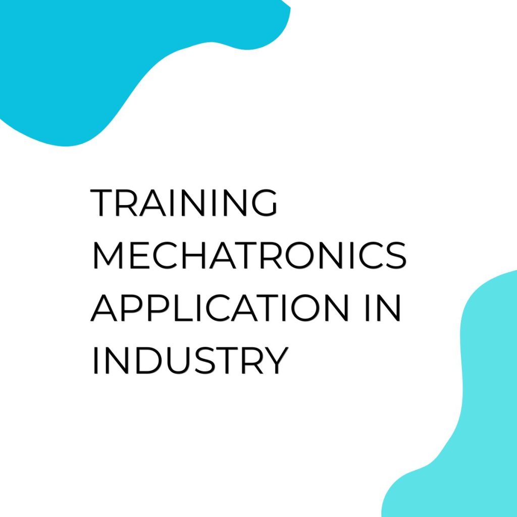 TRAINING MECHATRONICS APPLICATION IN INDUSTRY pelatihan MECHATRONICS APPLICATION IN INDUSTRY online