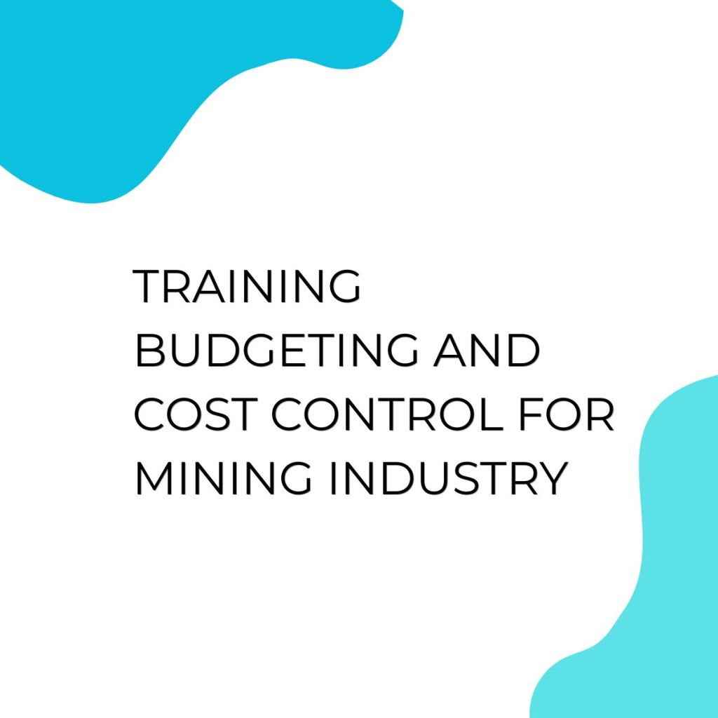 TRAINING BUDGETING AND COST CONTROL FOR MINING INDUSTRY pelatihan Budgeting and Cost Control For Mining Industry online