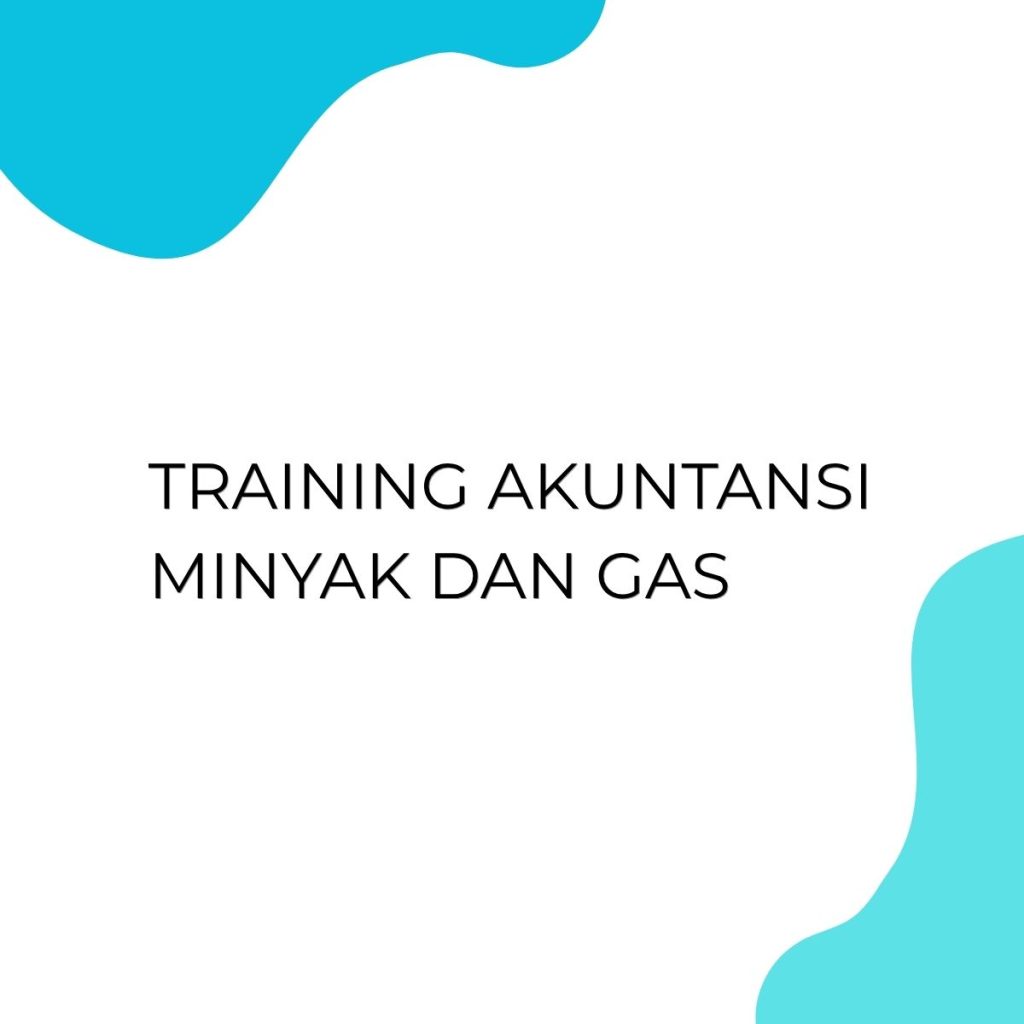 TRAINING AKUNTANSI MINYAK DAN GAS pelatihan AKUNTANSI MINYAK DAN GAS online