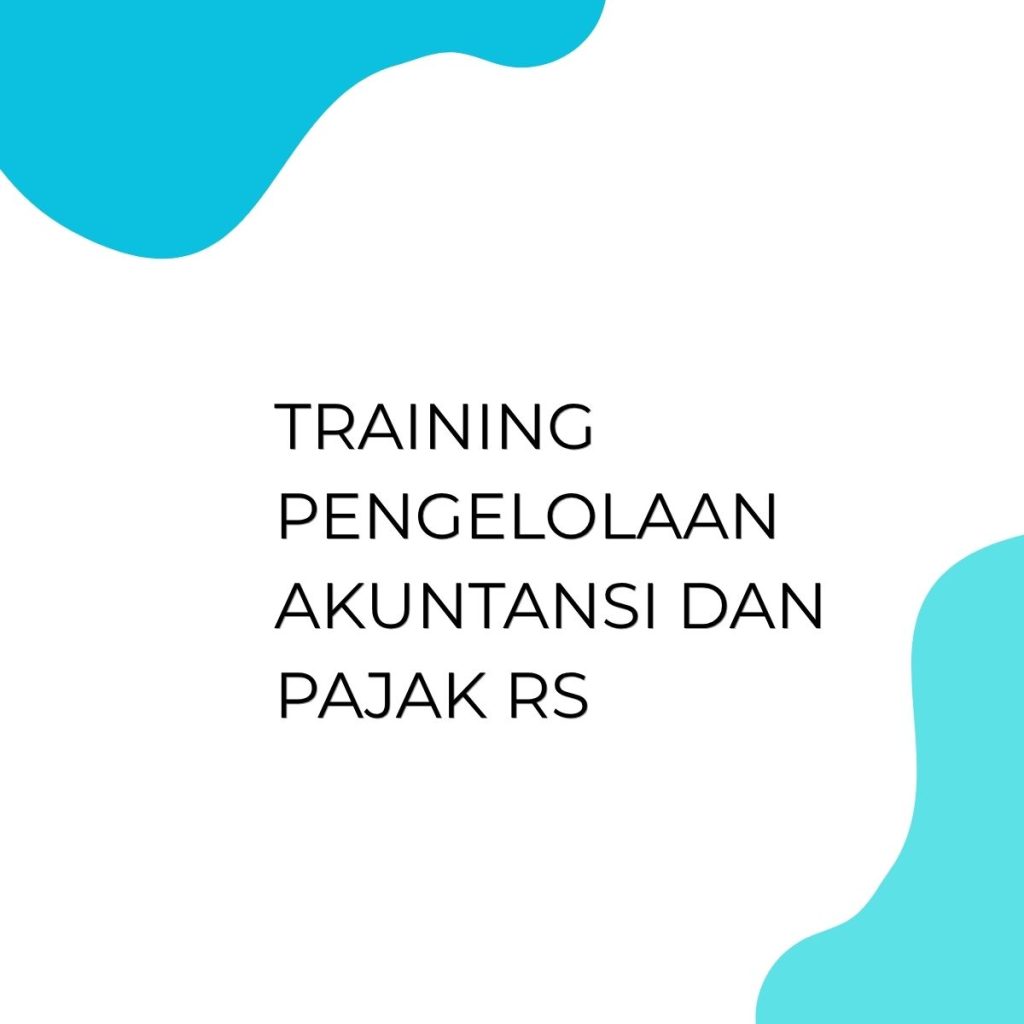 TRAINING PENGELOLAAN AKUNTANSI DAN PAJAK RS pelatihan PENGELOLAAN AKUNTANSI DAN PAJAK RS online