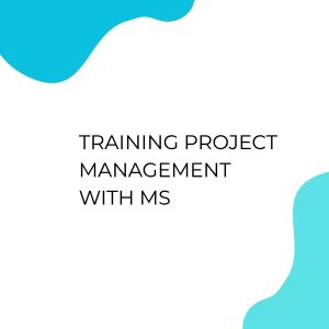 TRAINING PROJECT MANAGEMENT WITH MS