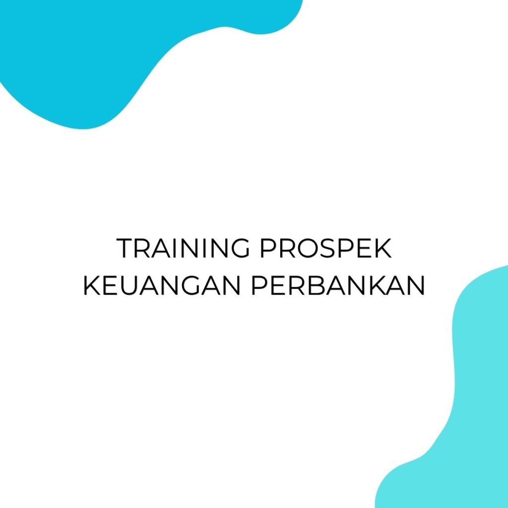 TRAINING PROSPEK KEUANGAN PERBANKAN pelatihan PROSPEK KEUANGAN PERBANKAN online